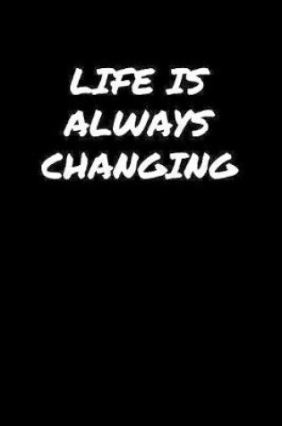 Cover of Life Is Always Changing