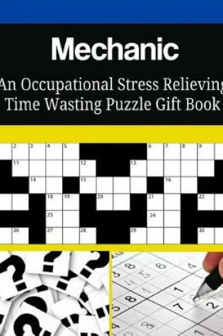 Cover of Mechanic An Occupational Stress Relieving Time Wasting Puzzle Gift Book