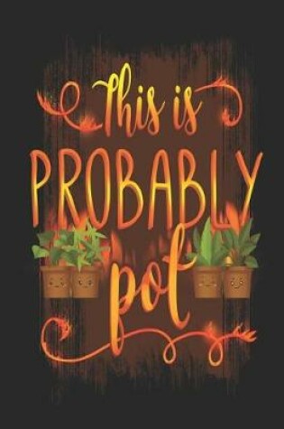 Cover of This is Probably Pot