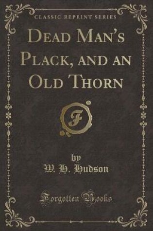 Cover of Dead Man's Plack, and an Old Thorn (Classic Reprint)