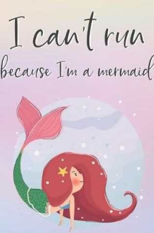 Cover of I Can't Run Because I'm a Mermaid