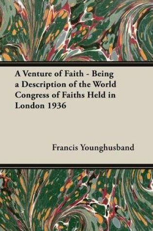 Cover of A Venture of Faith - Being a Description of the World Congress of Faiths Held in London 1936