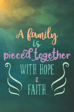 Cover of A Family Is Pieced Together With Hope & Faith