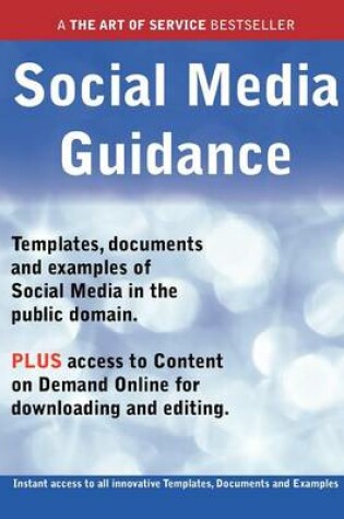 Cover of Social Media Guidance - Real World Application, Templates, Documents, and Examples of the Use of Social Media in the Public Domain. Plus Free Access T
