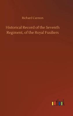 Book cover for Historical Record of the Seventh Regiment, of the Royal Fusiliers