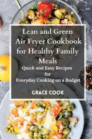 Cover of Lean and Green Air Fryer Cookbook for Healthy Family Meals