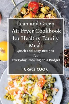 Book cover for Lean and Green Air Fryer Cookbook for Healthy Family Meals