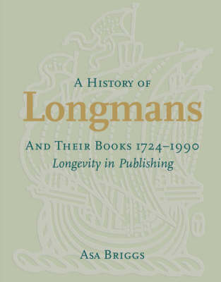 Book cover for A History of Longmans and Their Books 1724-1990