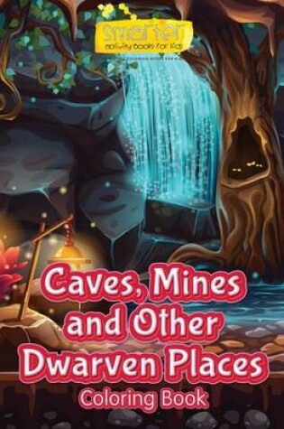 Cover of Caves, Mines and Other Dwarven Places Coloring Book