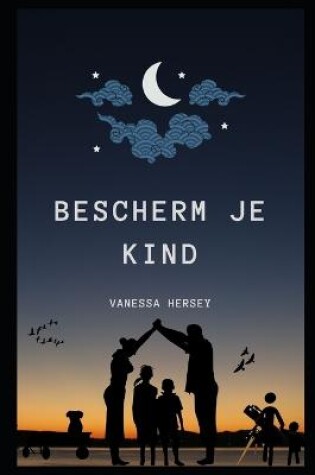 Cover of Bescherm Je Kind