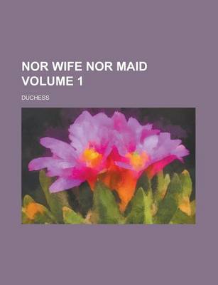 Book cover for Nor Wife Nor Maid Volume 1