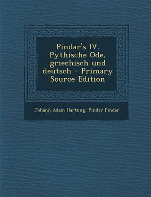 Book cover for Pindar's IV. Pythische Ode, Griechisch Und Deutsch - Primary Source Edition