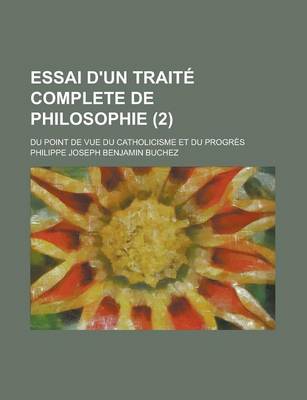 Book cover for Essai D'Un Traite Complete de Philosophie; Du Point de Vue Du Catholicisme Et Du Progres (2)