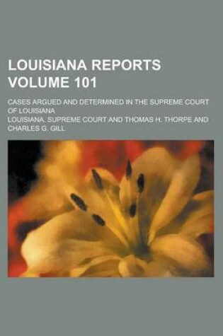 Cover of Louisiana Reports; Cases Argued and Determined in the Supreme Court of Louisiana Volume 101