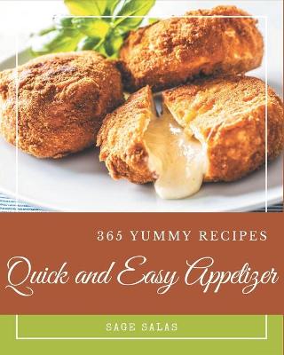 Book cover for 365 Yummy Quick and Easy Appetizer Recipes