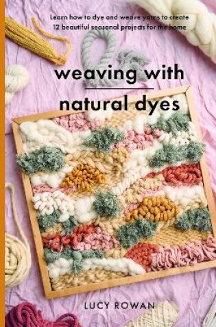 Cover of Weaving with Natural Dyes