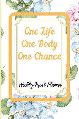 Book cover for One Life One Body One Chance Meal Planner Notebook Journal