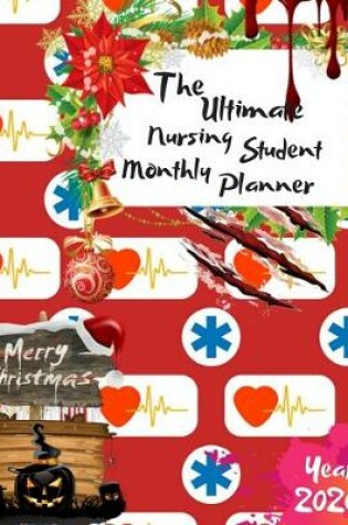 Cover of The Ultimate Merry Christmas Nursing Student Monthly Planner Year 2020