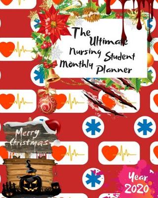 Book cover for The Ultimate Merry Christmas Nursing Student Monthly Planner Year 2020