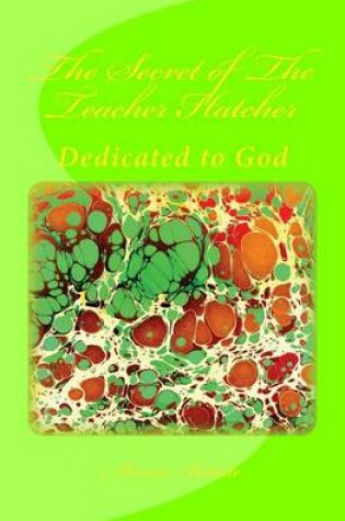 Cover of The Secret of The Teacher Hatcher