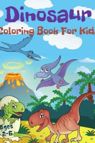 Cover of Dinosaur Coloring Book For Kids Ages 2-6