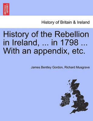 Book cover for History of the Rebellion in Ireland, ... in 1798 ... with an Appendix, Etc.