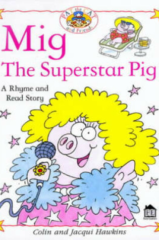 Cover of Hawkins Rhyme & Read:  Mig The Superstar Pig