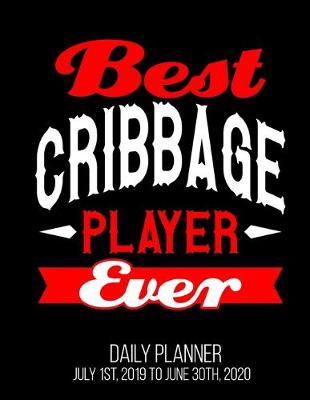 Book cover for Best Cribbage Player Ever Daily Planner July 1st, 2019 To June 30th, 2020