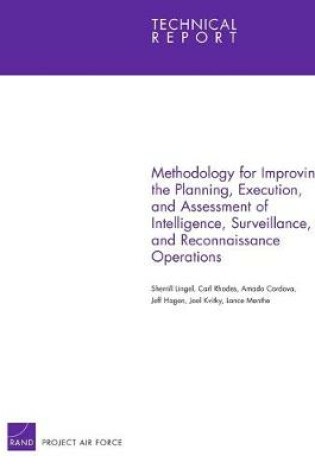 Cover of Methodology for Improving the Planning, Execution, and Assessment of Intelligence, Surveillance, and Reconnaissance Operations