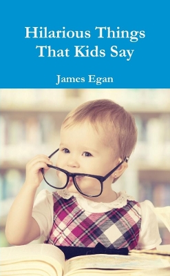 Book cover for Hilarious Things That Kids Say