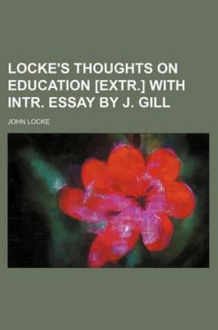 Cover of Locke's Thoughts on Education [Extr.] with Intr. Essay by J. Gill