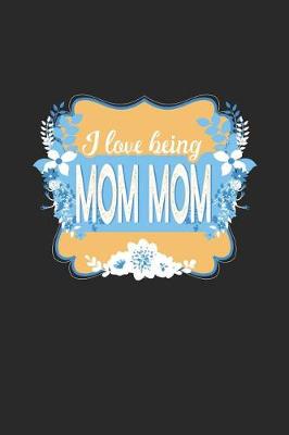 Book cover for I Love Being Mom Mom