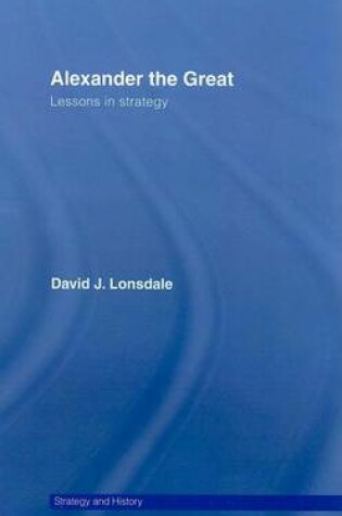 Cover of Alexander the Great: Lessons in Strategy