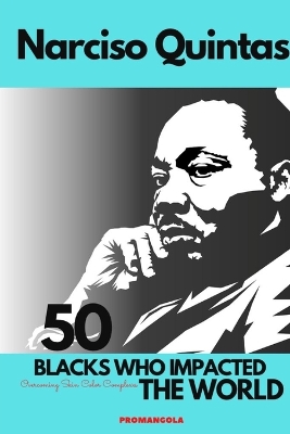 Book cover for 50 BLACKS WHO IMPACTED THE WORLD - Narciso Quintas