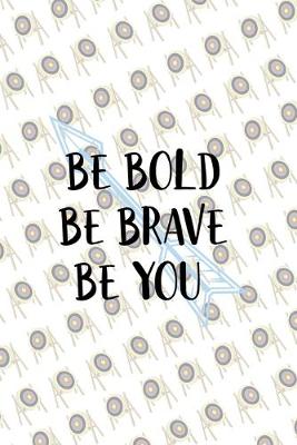 Book cover for Be Bold Be Brave Be You