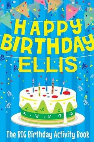 Cover of Happy Birthday Ellis - The Big Birthday Activity Book