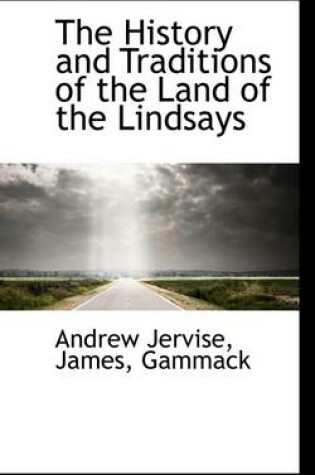 Cover of The History and Traditions of the Land of the Lindsays