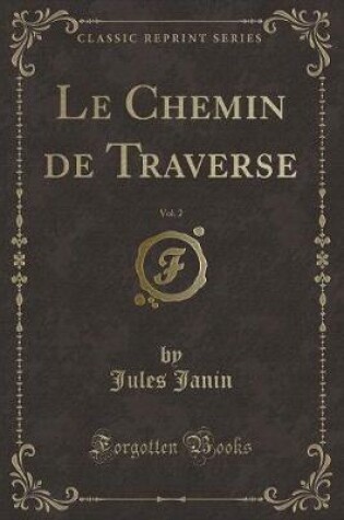 Cover of Le Chemin de Traverse, Vol. 2 (Classic Reprint)