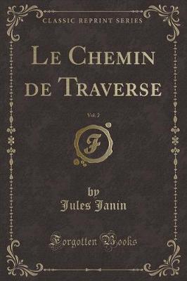 Book cover for Le Chemin de Traverse, Vol. 2 (Classic Reprint)