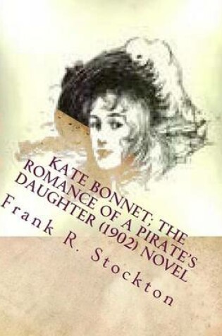 Cover of Kate Bonnet; The Romance of a Pirate's Daughter (1902) Novel