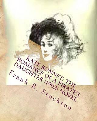 Book cover for Kate Bonnet; The Romance of a Pirate's Daughter (1902) Novel