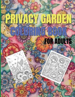 Book cover for Privacy Garden Coloring Book For Adults
