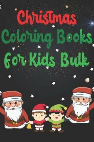 Cover of Christmas Coloring Books For Kids Bulk