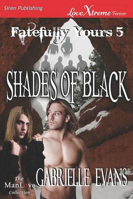 Book cover for Shades of Black [Fatefully Yours 5] (Siren Publishing Lovextreme Forever Manlove - Serialized)