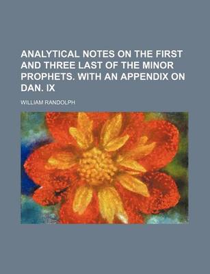 Book cover for Analytical Notes on the First and Three Last of the Minor Prophets. with an Appendix on Dan. IX