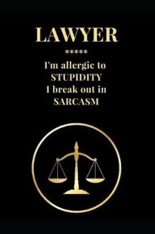 Cover of Lawyer I'm Allergic to Stupidity I Break Out in Sarcasm
