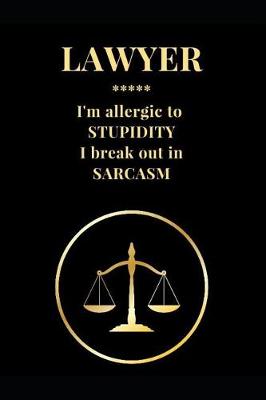 Cover of Lawyer I'm Allergic to Stupidity I Break Out in Sarcasm