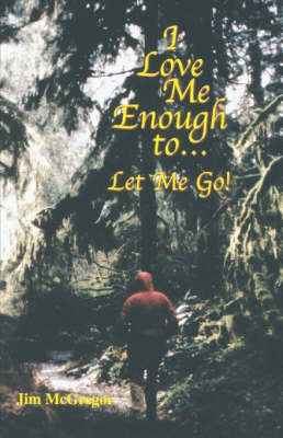 Book cover for I Love Me Enough To..Let Me Go!