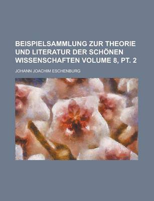 Book cover for Beispielsammlung Zur Theorie Und Literatur Der Schonen Wissenschaften Volume 8, PT. 2