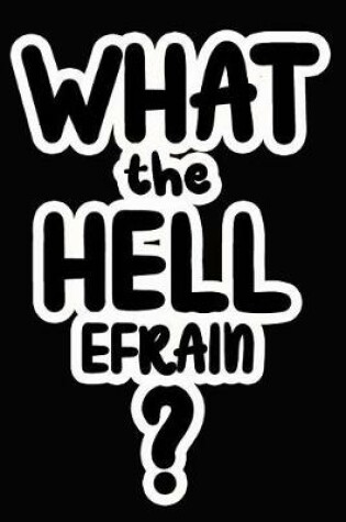 Cover of What the Hell Efrain?